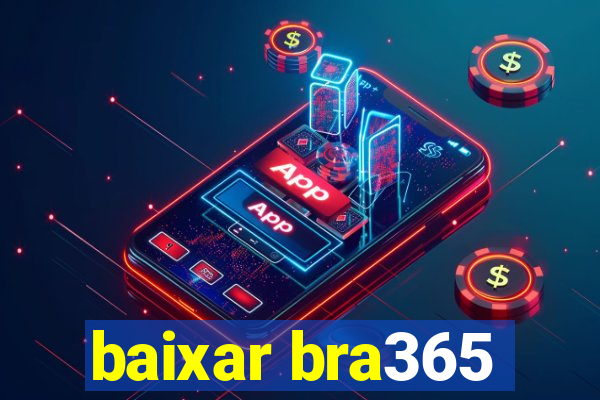 baixar bra365
